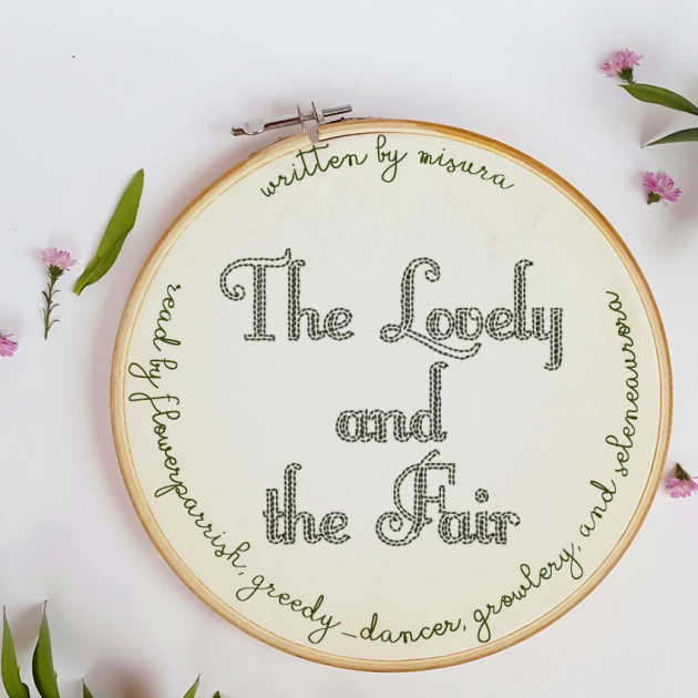 [Podfic] The Lovely and the Fair Flowerparrish Pod Collabs